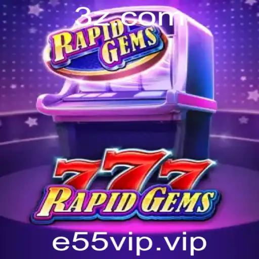 e55vip - Descubra o Mundo de RapidGems777: Um Jogo de Estratégia e Agilidade