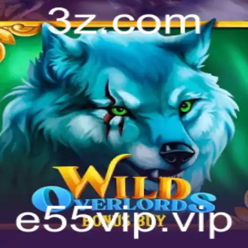 e55vip - Descubra o Mundo Empolgante de WildOverlordsBonusBuy